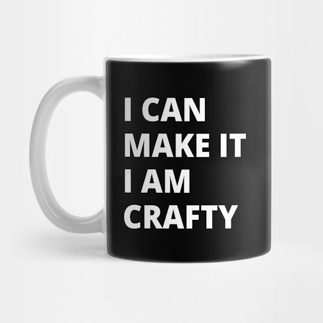 I Can Make it I am Crafty! by JaneSawyerMakes